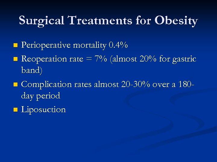 Surgical Treatments for Obesity Perioperative mortality 0. 4% n Reoperation rate = 7% (almost