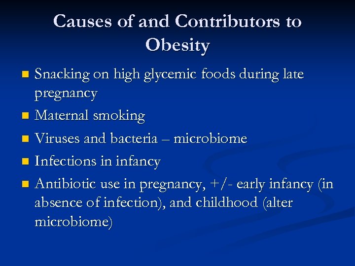 Causes of and Contributors to Obesity Snacking on high glycemic foods during late pregnancy