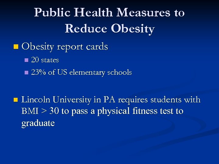 Public Health Measures to Reduce Obesity n Obesity report cards 20 states n 23%