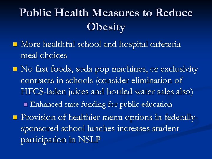 Public Health Measures to Reduce Obesity More healthful school and hospital cafeteria meal choices