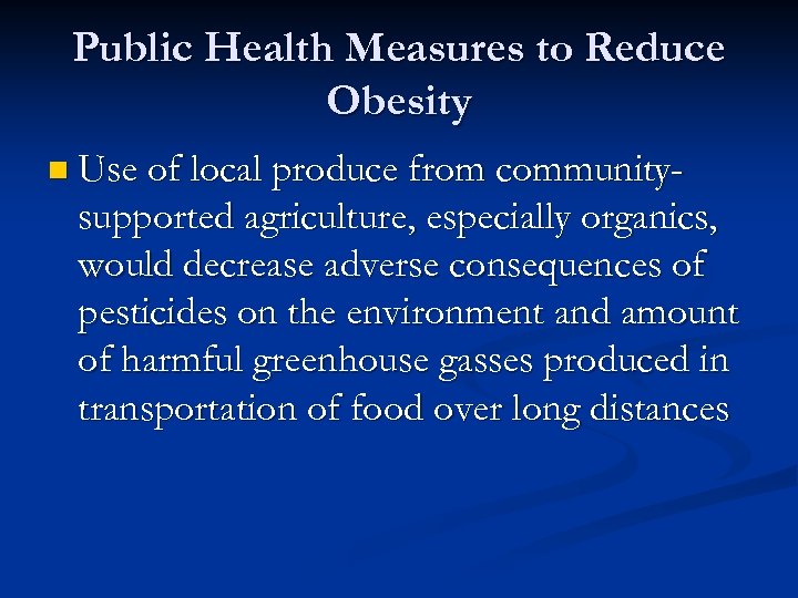 Public Health Measures to Reduce Obesity n Use of local produce from community- supported