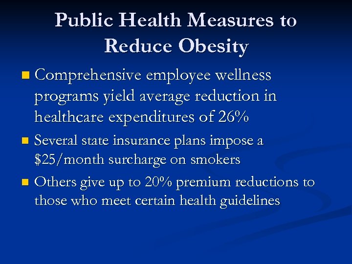 Public Health Measures to Reduce Obesity n Comprehensive employee wellness programs yield average reduction
