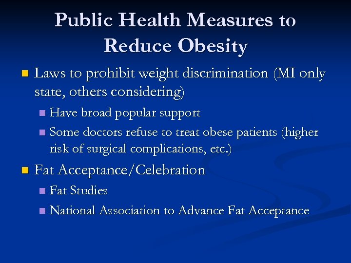 Public Health Measures to Reduce Obesity n Laws to prohibit weight discrimination (MI only