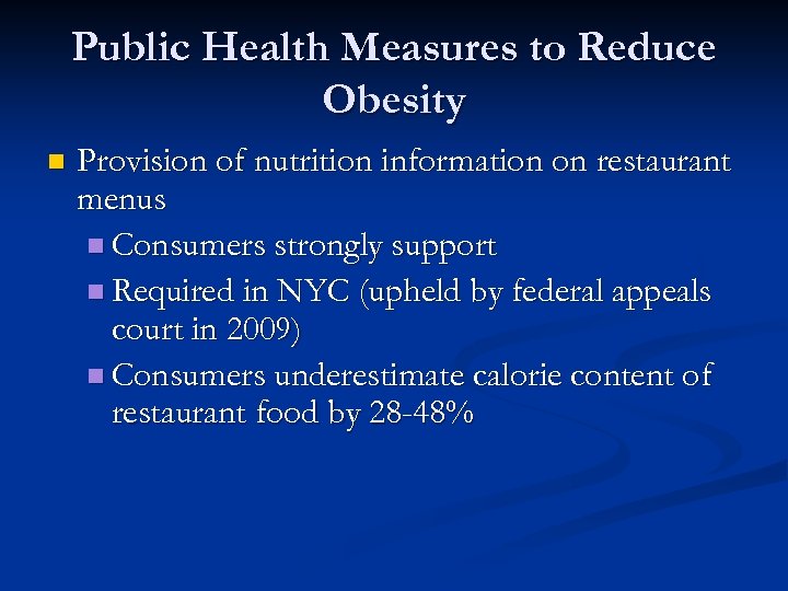 Public Health Measures to Reduce Obesity n Provision of nutrition information on restaurant menus