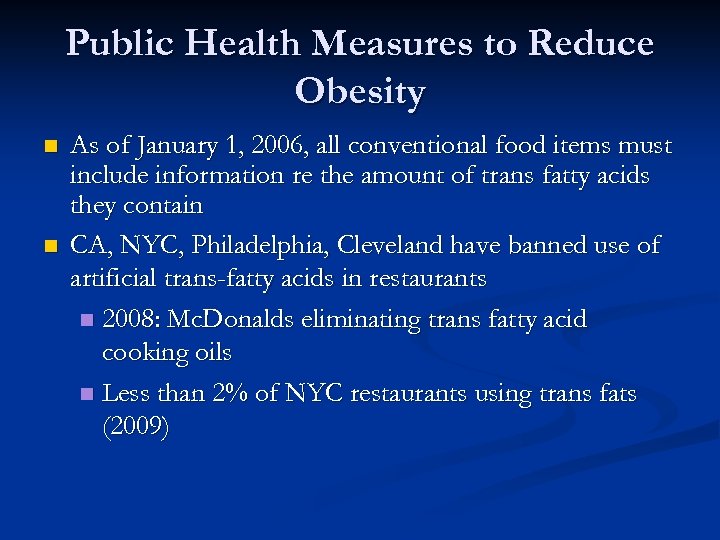 Public Health Measures to Reduce Obesity n n As of January 1, 2006, all
