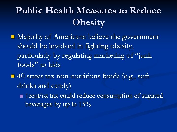 Public Health Measures to Reduce Obesity Majority of Americans believe the government should be