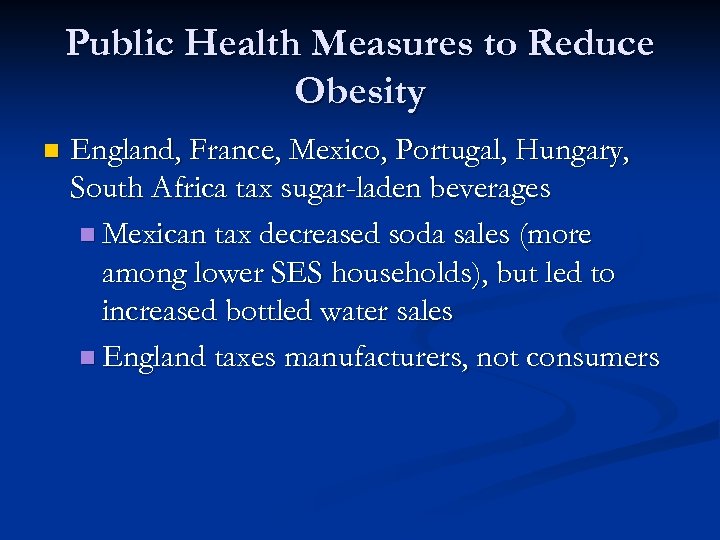 Public Health Measures to Reduce Obesity n England, France, Mexico, Portugal, Hungary, South Africa