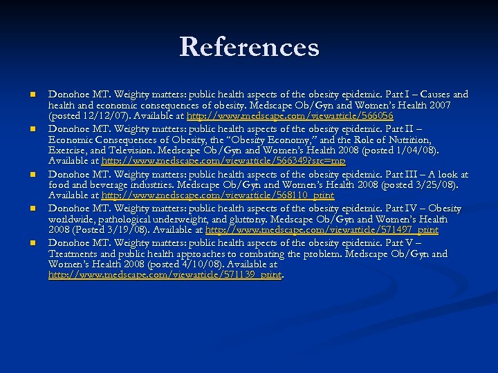 References n n n Donohoe MT. Weighty matters: public health aspects of the obesity