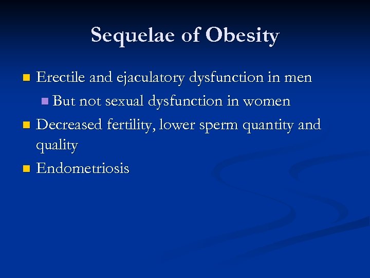 Sequelae of Obesity Erectile and ejaculatory dysfunction in men n But not sexual dysfunction