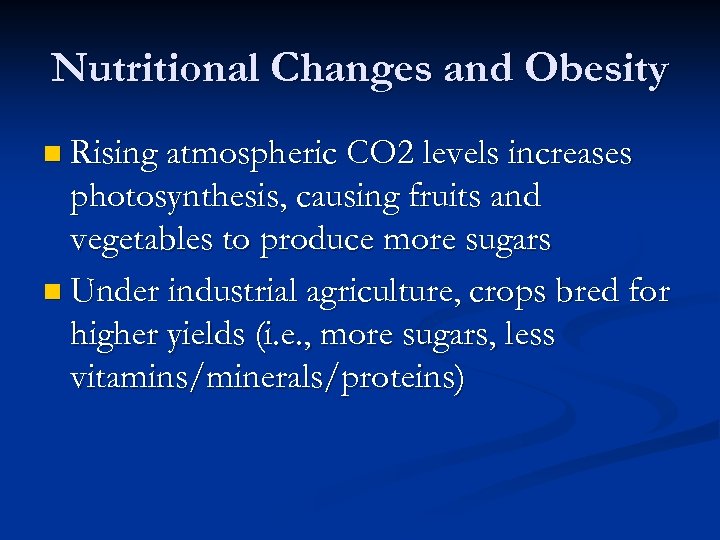Nutritional Changes and Obesity n Rising atmospheric CO 2 levels increases photosynthesis, causing fruits