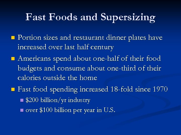Fast Foods and Supersizing Portion sizes and restaurant dinner plates have increased over last