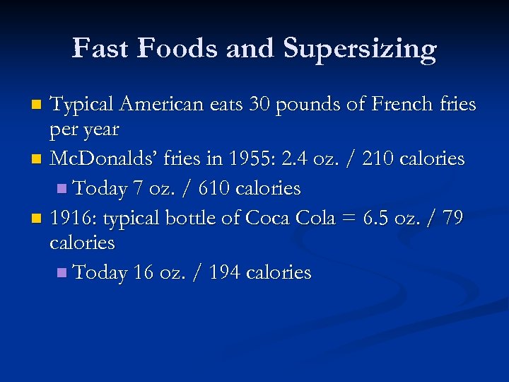 Fast Foods and Supersizing Typical American eats 30 pounds of French fries per year