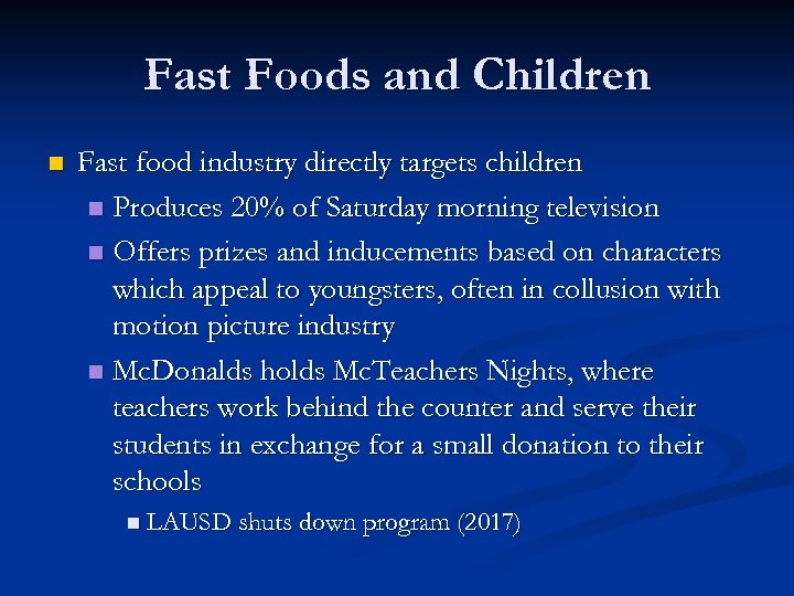 Fast Foods and Children n Fast food industry directly targets children n Produces 20%