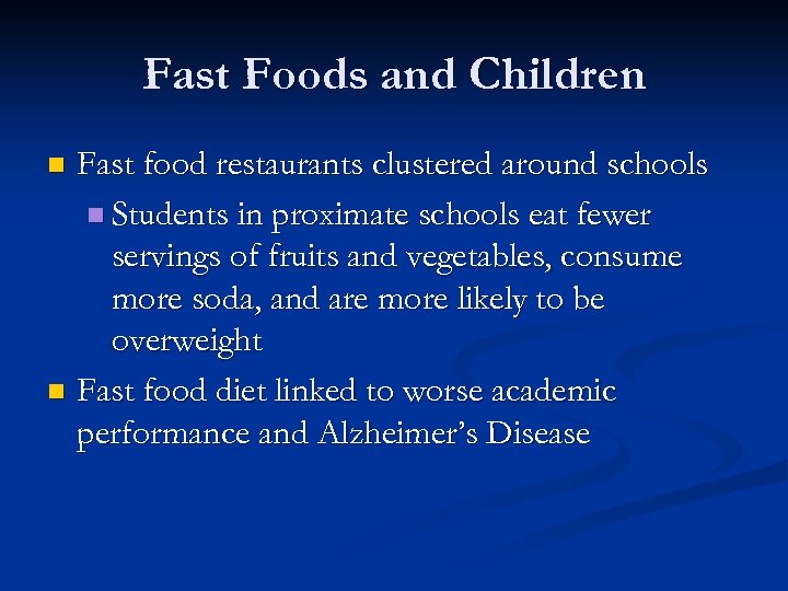 Fast Foods and Children Fast food restaurants clustered around schools n Students in proximate