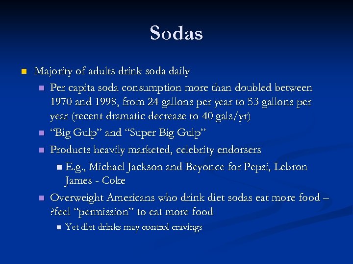 Sodas n Majority of adults drink soda daily n Per capita soda consumption more