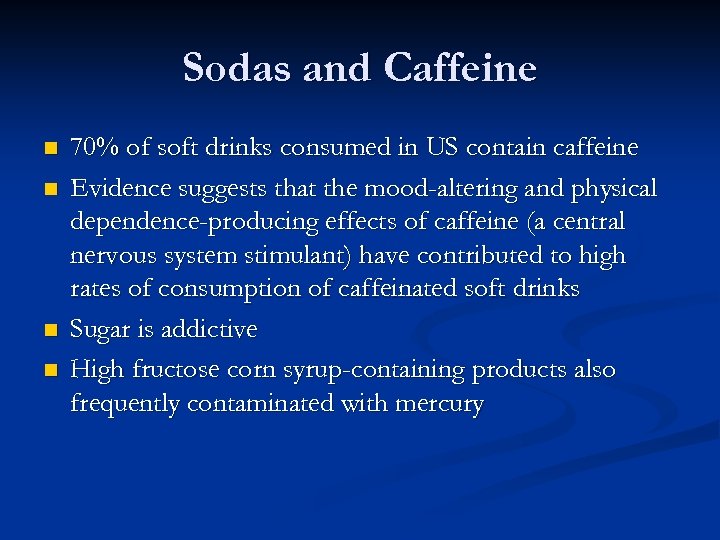 Sodas and Caffeine n n 70% of soft drinks consumed in US contain caffeine
