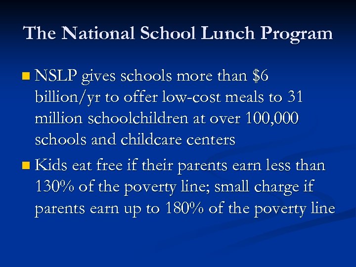 The National School Lunch Program n NSLP gives schools more than $6 billion/yr to