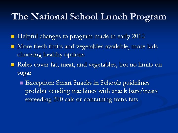The National School Lunch Program n n n Helpful changes to program made in