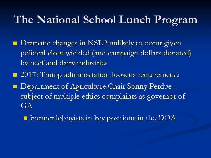 The National School Lunch Program n n n Dramatic changes in NSLP unlikely to