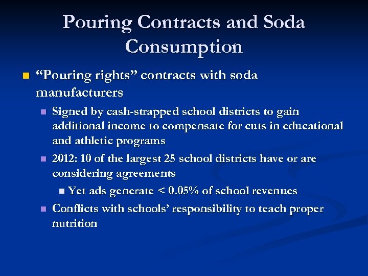 Pouring Contracts and Soda Consumption n “Pouring rights” contracts with soda manufacturers n n
