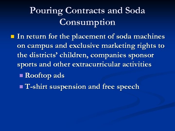 Pouring Contracts and Soda Consumption n In return for the placement of soda machines