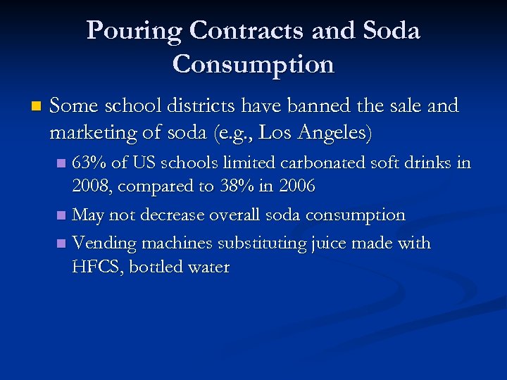 Pouring Contracts and Soda Consumption n Some school districts have banned the sale and