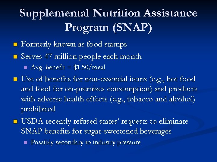 Supplemental Nutrition Assistance Program (SNAP) n n Formerly known as food stamps Serves 47