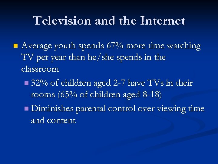 Television and the Internet n Average youth spends 67% more time watching TV per