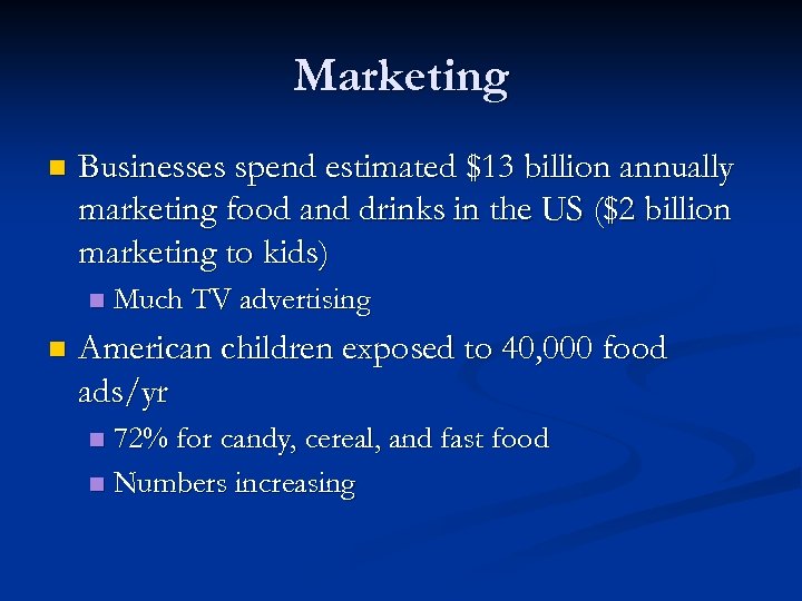 Marketing n Businesses spend estimated $13 billion annually marketing food and drinks in the