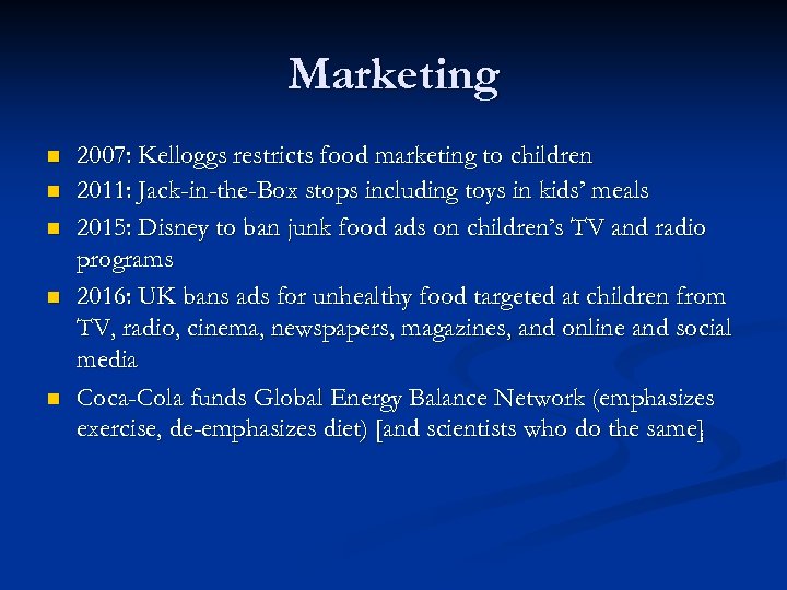 Marketing n n n 2007: Kelloggs restricts food marketing to children 2011: Jack-in-the-Box stops