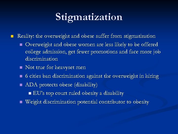 Stigmatization n Reality: the overweight and obese suffer from stigmatization n Overweight and obese