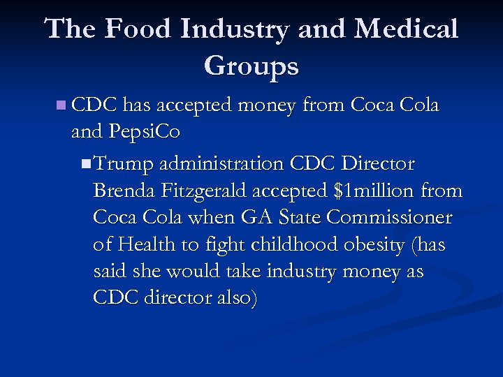 The Food Industry and Medical Groups n CDC has accepted money from Coca Cola