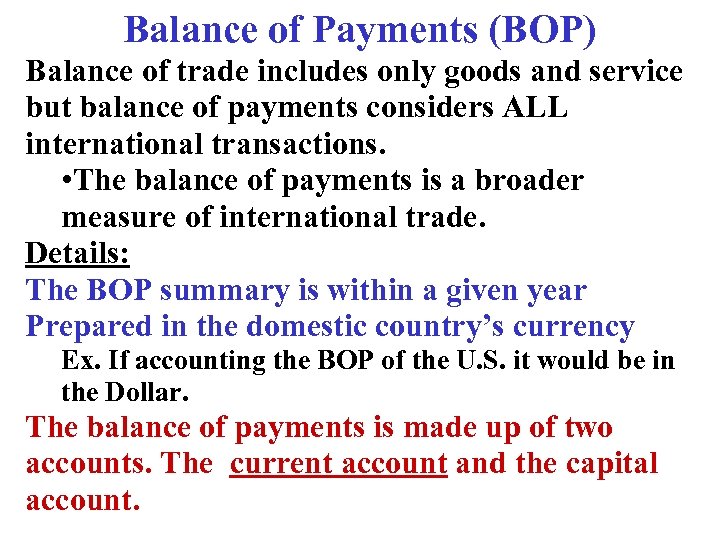 Balance of Payments (BOP) Balance of trade includes only goods and service but balance
