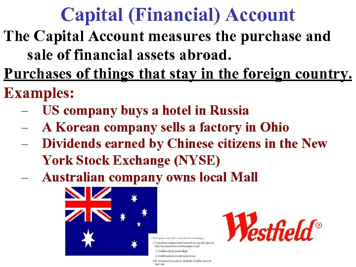 Capital (Financial) Account The Capital Account measures the purchase and sale of financial assets