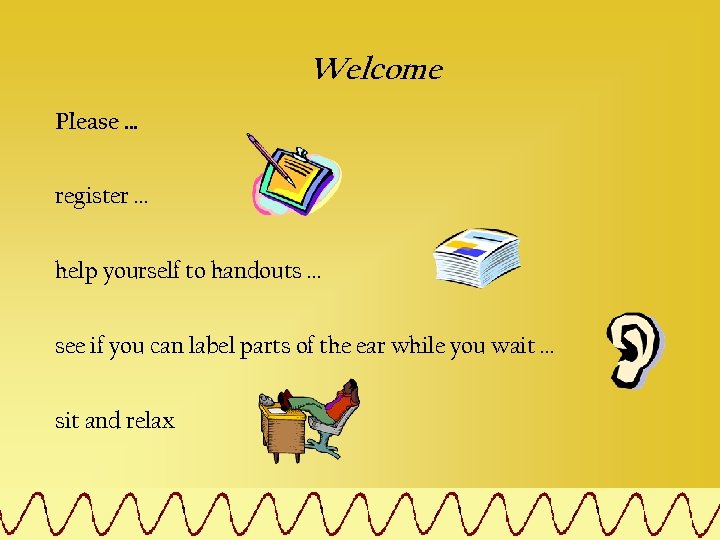 Welcome Please … register … help yourself to handouts … see if you can