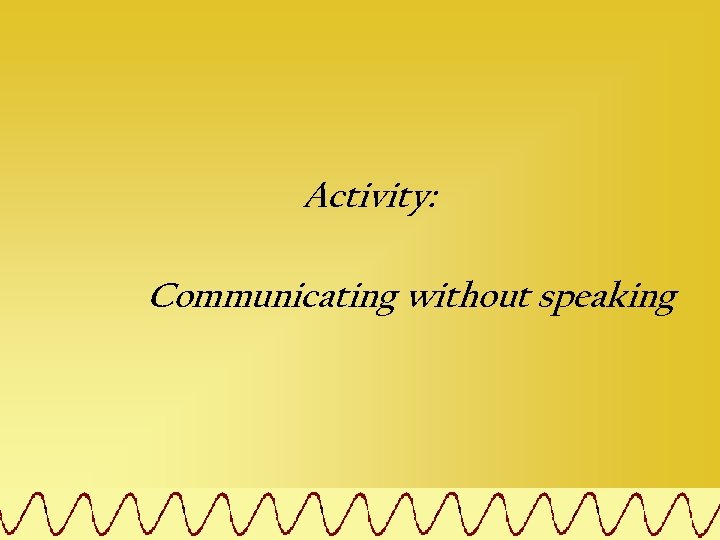 Activity: Communicating without speaking 