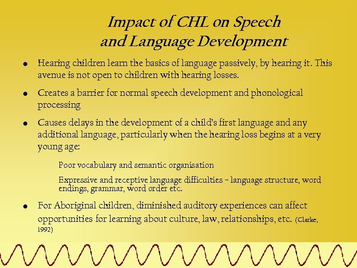 Impact of CHL on Speech and Language Development • Hearing children learn the basics