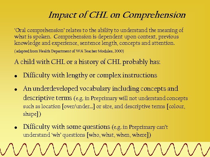 Impact of CHL on Comprehension ‘Oral comprehension’ relates to the ability to understand the