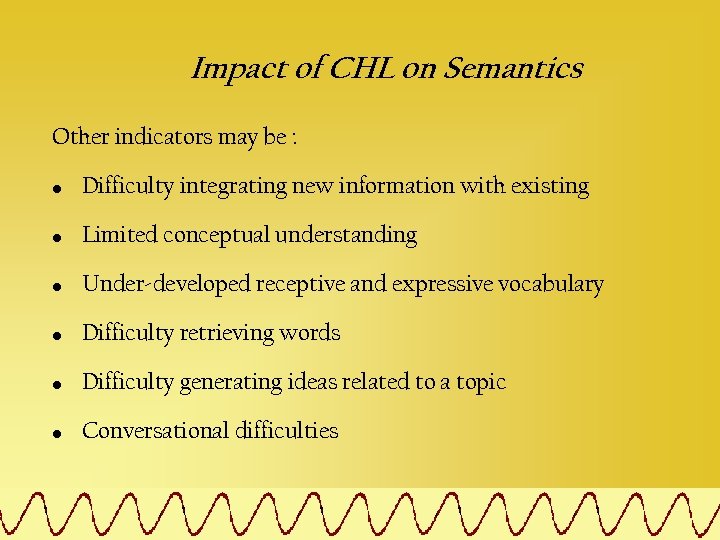 Impact of CHL on Semantics Other indicators may be : • Difficulty integrating new