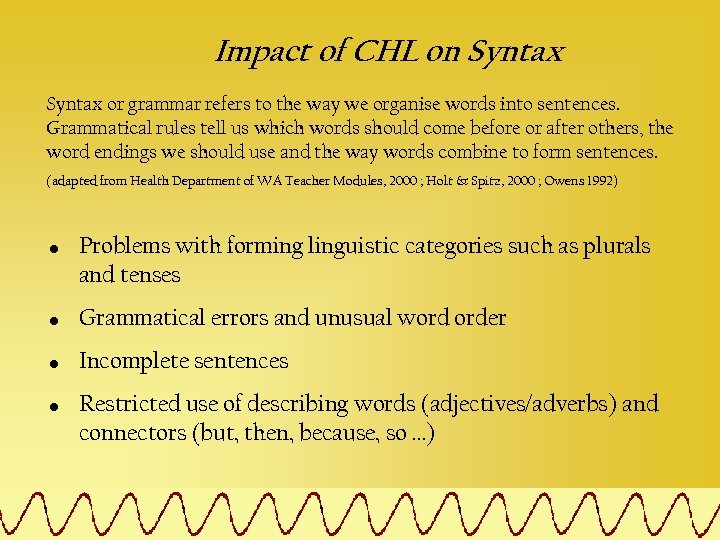 Impact of CHL on Syntax or grammar refers to the way we organise words
