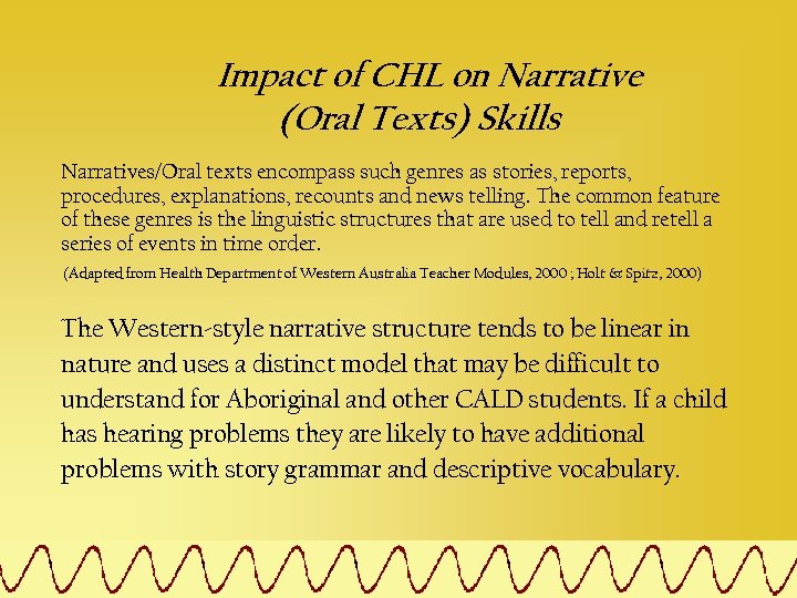 Impact of CHL on Narrative (Oral Texts) Skills Narratives/Oral texts encompass such genres as