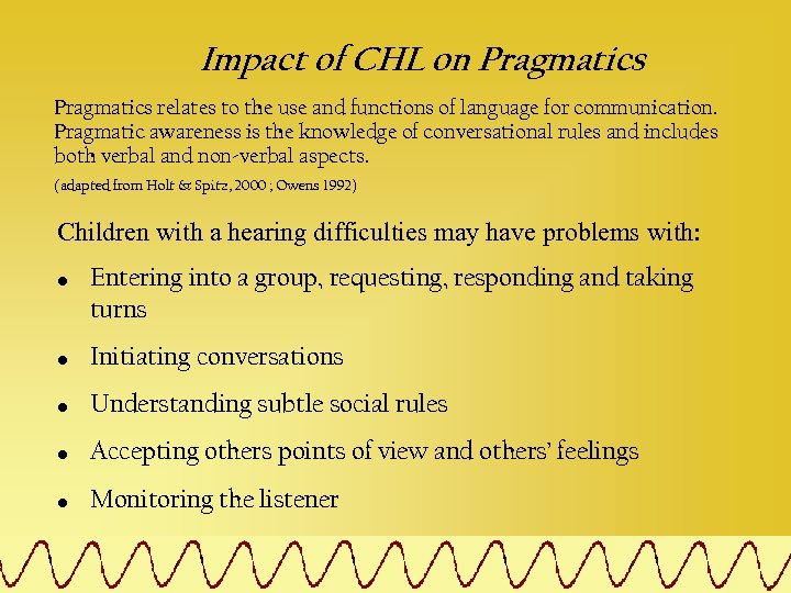 Impact of CHL on Pragmatics relates to the use and functions of language for