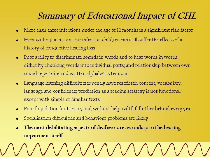 Summary of Educational Impact of CHL • More than three infections under the age