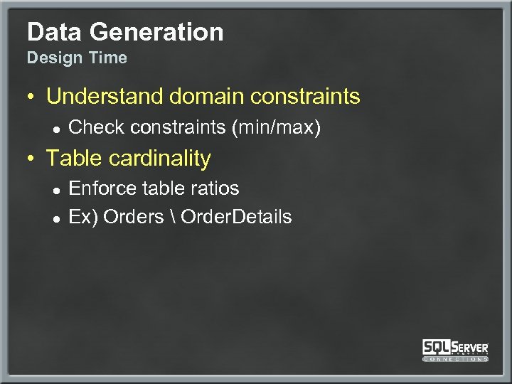 Data Generation Design Time • Understand domain constraints ● Check constraints (min/max) • Table