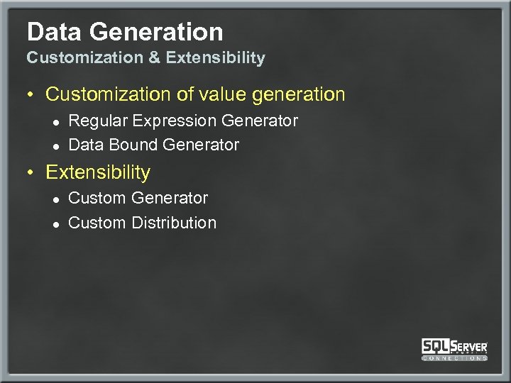 Data Generation Customization & Extensibility • Customization of value generation ● ● Regular Expression