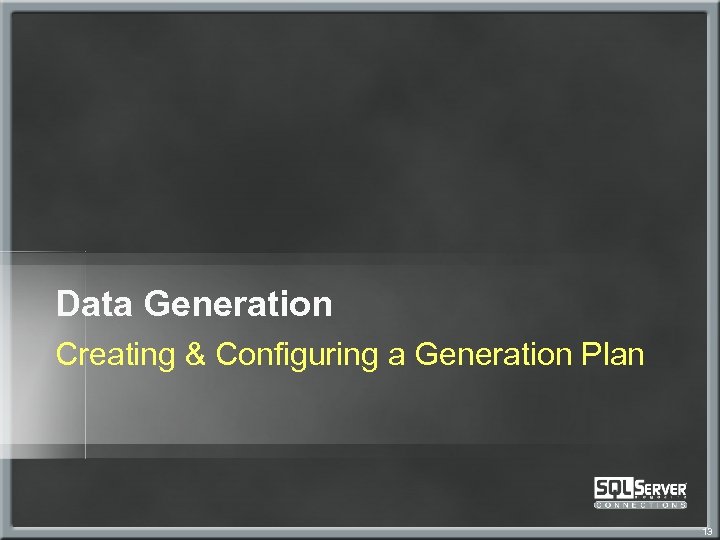 Data Generation Creating & Configuring a Generation Plan 13 