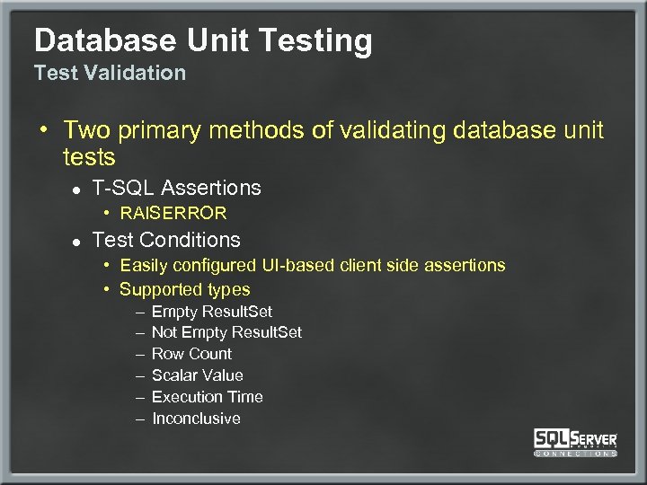 Database Unit Testing Test Validation • Two primary methods of validating database unit tests