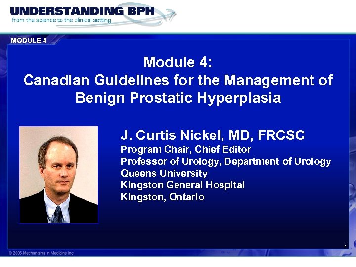 MODULE 4 Module 4: Canadian Guidelines for the Management of Benign Prostatic Hyperplasia J.