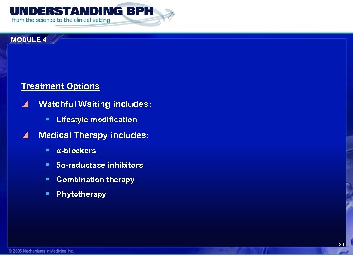 MODULE 4 Treatment Options y Watchful Waiting includes: § Lifestyle modification y Medical Therapy