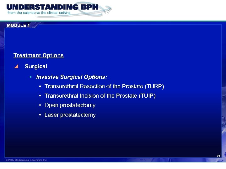 MODULE 4 Treatment Options y Surgical § Invasive Surgical Options: • Transurethral Resection of